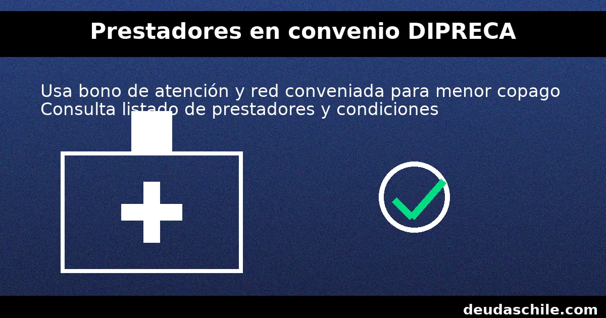 Prestadores en convenio DIPRECA: uso de bono de atención, red conveniada y menor copago — deudaschile.com