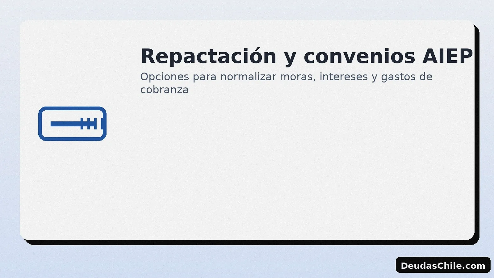 Repactación y convenios de deudas AIEP: normalizar moras e intereses — DeudasChile.com