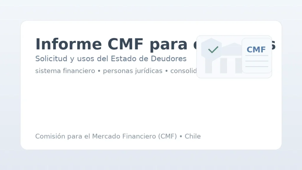Informe CMF para empresas: solicitud y usos del Estado de Deudores; sistema financiero y personas jurídicas en Chile.