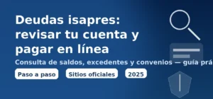 Deudas isapres en Chile: cómo revisar tu cuenta, excedentes y pagar en línea de forma segura — guía práctica 2025.
