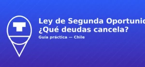 Ley de segunda oportunidad en Chile: qué deudas se pueden cancelar — guía práctica con icono de escudo