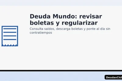 Deuda Mundo: revisar boletas y regularizar pagos — guía práctica por DeudasChile.com